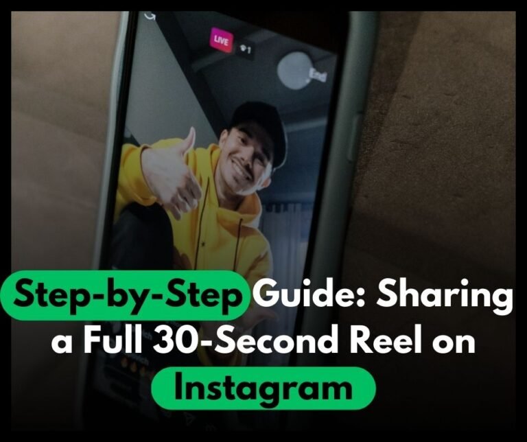 Step-by-Step Guide: Sharing a Full 30-Second Reel on Instagram
