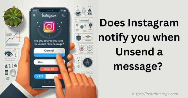 Does Instagram notify you when Unsend a message?