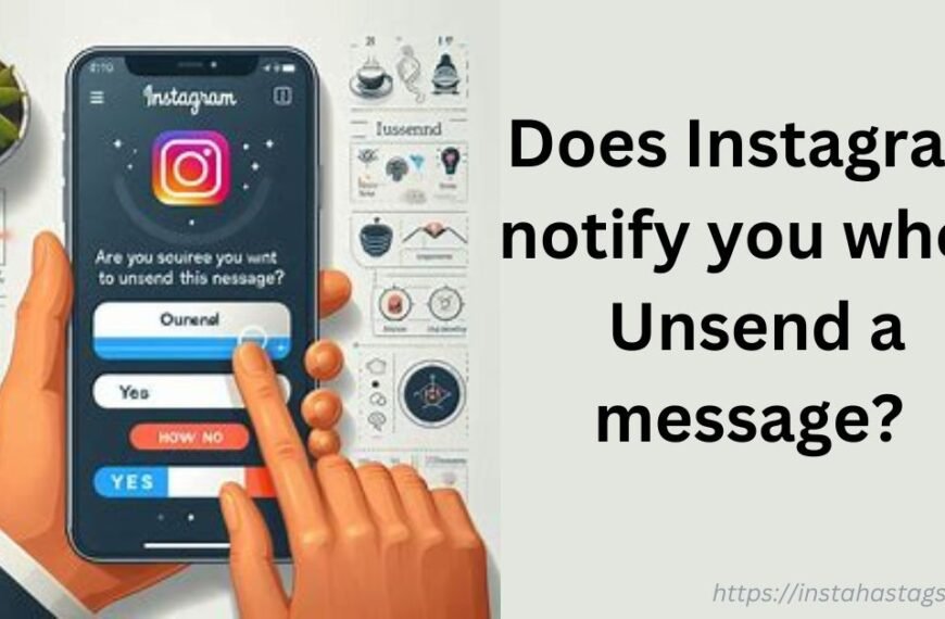 Does Instagram notify you when Unsend a message?