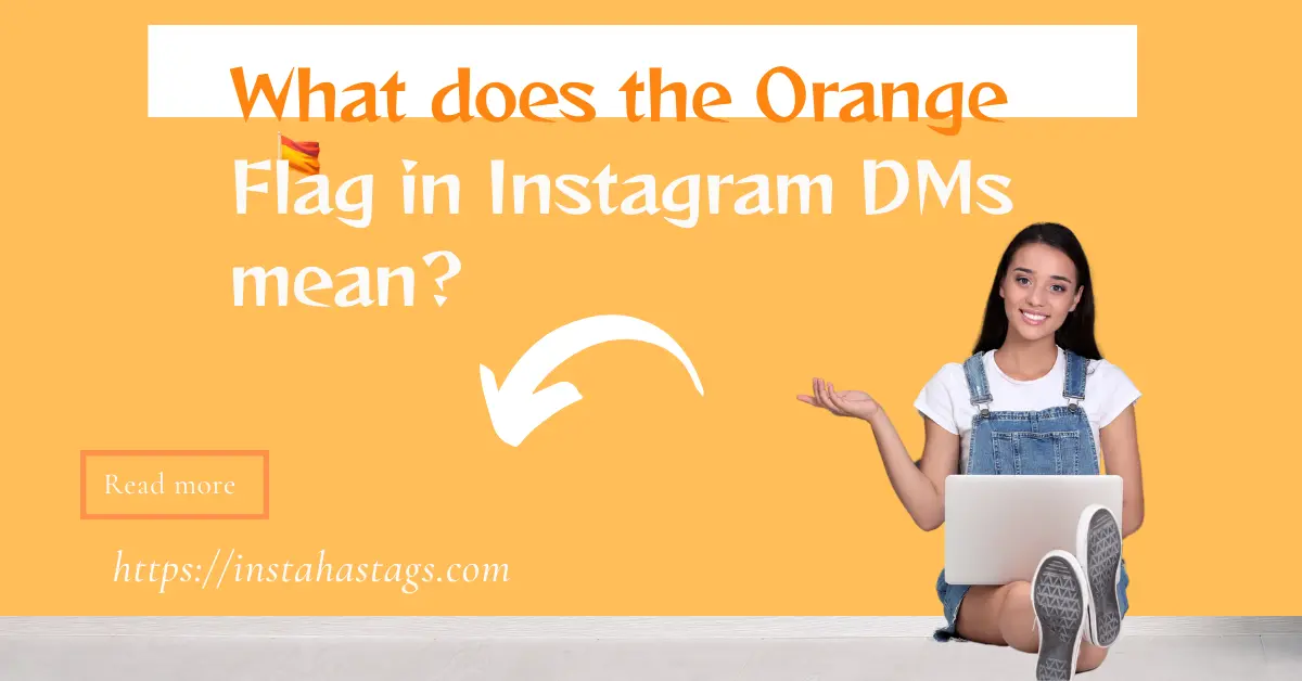 What does the orange Flag in Instagram DMs mean?